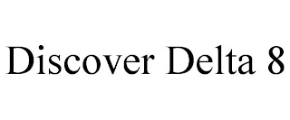 DISCOVER DELTA 8