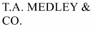 T.A. MEDLEY & CO.