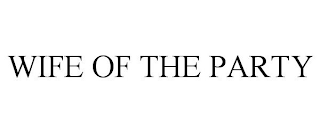 WIFE OF THE PARTY