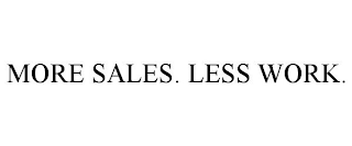 MORE SALES. LESS WORK.