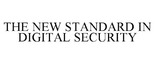 THE NEW STANDARD IN DIGITAL SECURITY