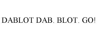 DABLOT DAB. BLOT. GO!