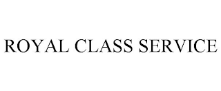 ROYAL CLASS SERVICE