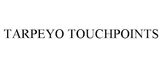 TARPEYO TOUCHPOINTS