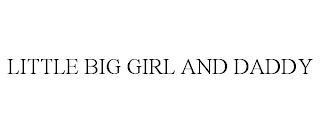 LITTLE BIG GIRL AND DADDY