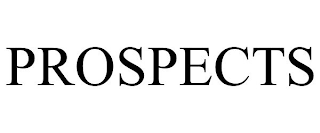 PROSPECTS