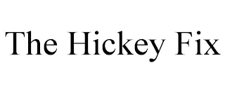 THE HICKEY FIX