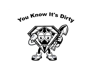 YOU KNOW IT'S DIRTY