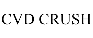 CVD CRUSH