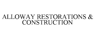 ALLOWAY RESTORATIONS & CONSTRUCTION