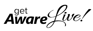 GET AWARE LIVE!