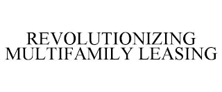 REVOLUTIONIZING MULTIFAMILY LEASING