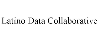 LATINO DATA COLLABORATIVE