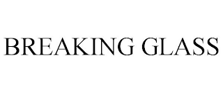 BREAKING GLASS