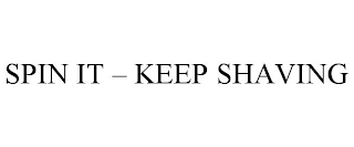 SPIN IT - KEEP SHAVING