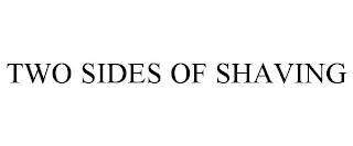 TWO SIDES OF SHAVING