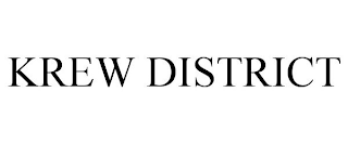 KREW DISTRICT
