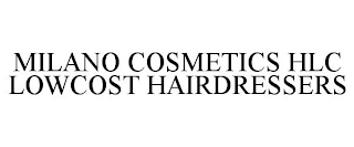 MILANO COSMETICS HLC LOWCOST HAIRDRESSERS