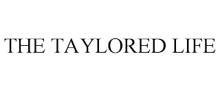 THE TAYLORED LIFE