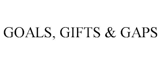 GOALS, GIFTS & GAPS