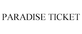 PARADISE TICKET