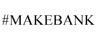 #MAKEBANK