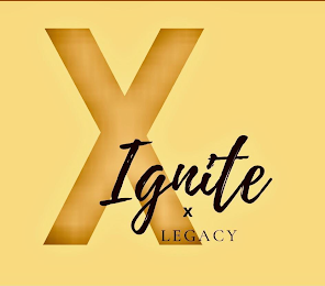 X IGNITE X LEGACY