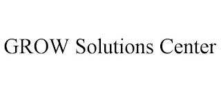 GROW SOLUTIONS CENTER