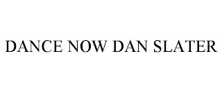 DANCE NOW DAN SLATER