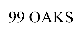 99 OAKS
