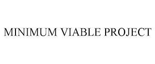 MINIMUM VIABLE PROJECT