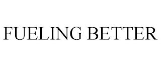 FUELING BETTER