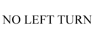 NO LEFT TURN