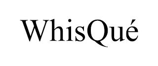 WHISQUÉ