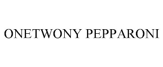 ONETWONY PEPPARONI