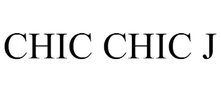 CHIC CHIC J