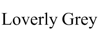 LOVERLY GREY