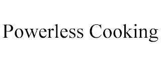 POWERLESS COOKING