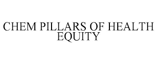CHEM PILLARS OF HEALTH EQUITY