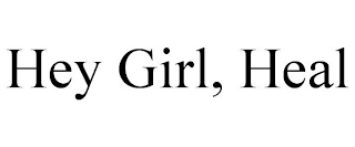 HEY GIRL, HEAL