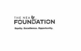 THE NEA FOUNDATION EQUITY. EXCELLENCE. OPPORTUNITY.