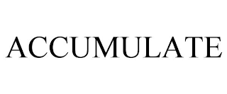 ACCUMULATE