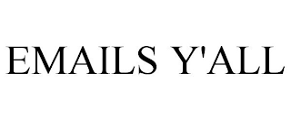 EMAILS Y'ALL