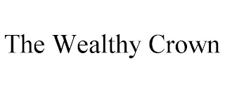 THE WEALTHY CROWN