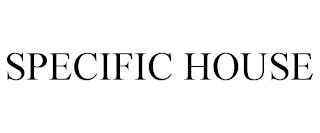 SPECIFIC HOUSE