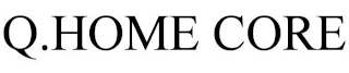 Q.HOME CORE