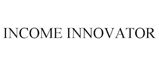 INCOME INNOVATOR