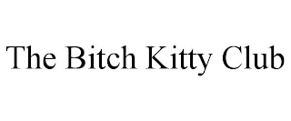 THE BITCH KITTY CLUB
