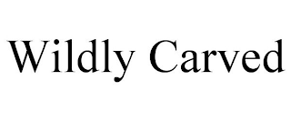 WILDLY CARVED