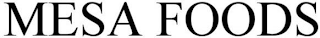 MESA FOODS